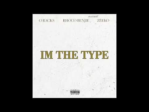 O Racks Ft. Rhoco Benjie & Zeeko - Im The Type (Prod. By Yozora)