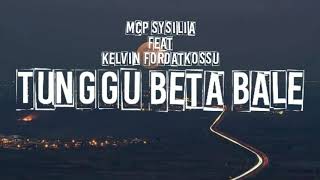 Download lagu Tunggu Beta Bale MCP Sysilia ft Kelvin Fordatkossu lirik mp3 Download lagu Tunggu Beta Bale MCP Sysilia ft Kelvin Fordatkossu lirik mp3