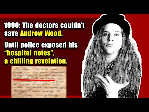 The Dark Truth Behind Andrew Wood’s Final Hospital Notes