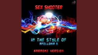 Sex Shooter (In the Style of Apollonia 6) (Karaoke Version)