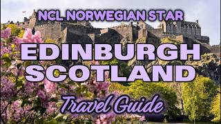 Edinburgh Scotland Travel Guide - Cruise Port - NCL Norwegian Star