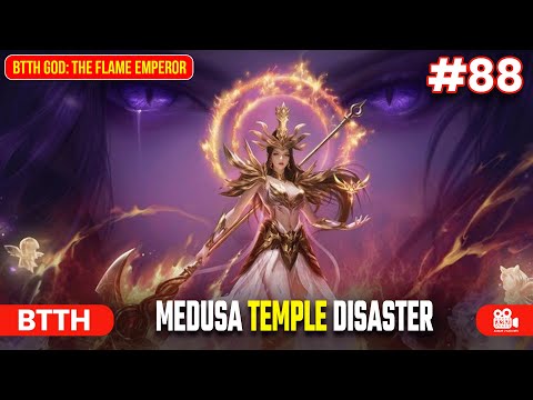BTTH God: The Flame Emperor | Episode 88 Explained in Hindi | MEDUSA TEMPLE DISASTER! #btthseason5