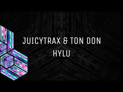 JuicyTrax & Ton Don - Hylu (OUT NOW)
