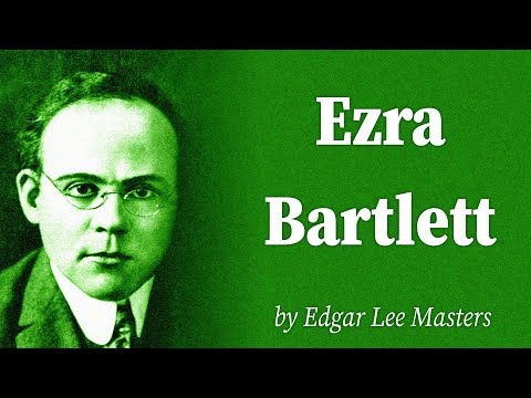 Ezra Bartlett by Edgar Lee Masters
