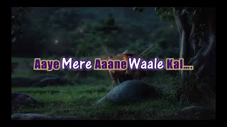 Ae Mere Aanewale Kal  Lyrics HD