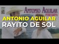 Antonio Aguilar - Rayito de Sol (Audio Oficial)