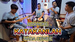 Download lagu KATAKANLAH KARAOKE NADA CEWEK YUNITA ABABIEL mp3