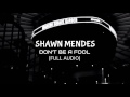 Shawn Mendes - Don't Be A Fool Shawn Mendes - Don't Be A Fool