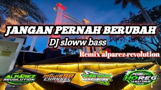 Download lagu DJ JANGAN PERNAH BERUBAH // SLOWW BASS // ALPAREZ REVOLUTIONS mp3