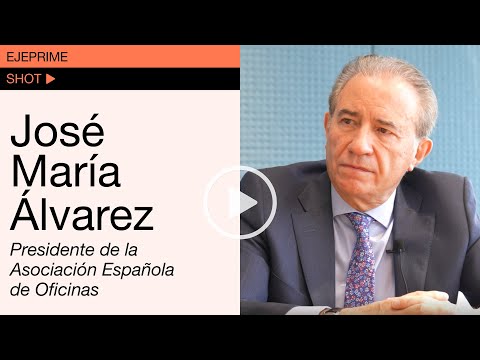 Entrevista con José María Álvarez (Asociación Española de Oficinas)