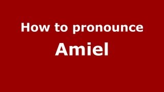 How to pronounce Amiel