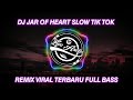 DJ JAR OF HEART SLOW TIK TOK REMIX FULL BASS