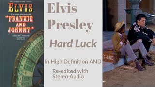Elvis Presley - Hard Luck - Movie Version in High Definition and Re-edited with Stereo audio