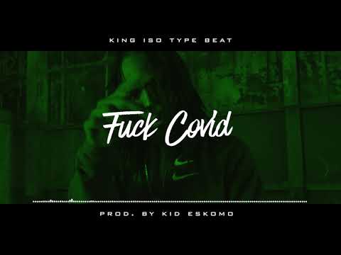 King ISO X King Kash X A-Wax Type Beat "Fuck Covid" Prod. By (Kid Eskomo)
