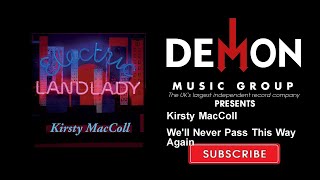 Kirsty MacColl - We&#39;ll Never Pass This Way Again