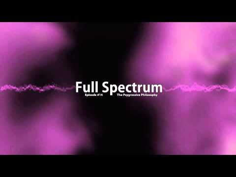 Full Spectrum #14 | The Psygressive Philosophy