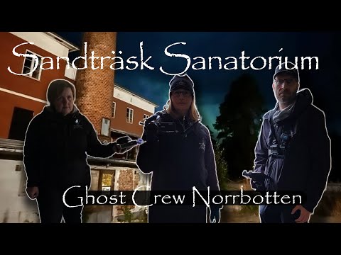 Sandträsk Sanatorium - Spökjakt - Ghost hunting - Ghost Crew Norrbotten