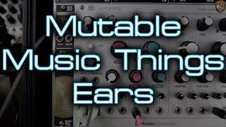 Mutable Music Things - Ears // Mutable Instruments & Music Thing Modular