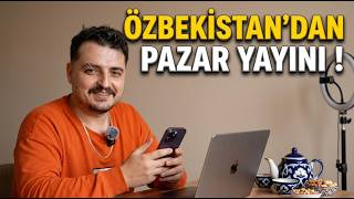Özbekistan'dan Pazar Yayını !