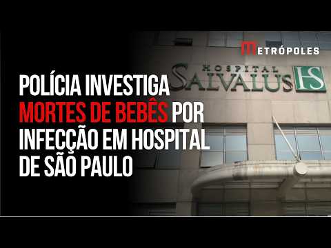 SP: 36 bebês morrem em hospital e Polícia Civil abre investigação