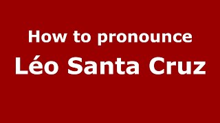 How to pronounce Léo Santa Cruz