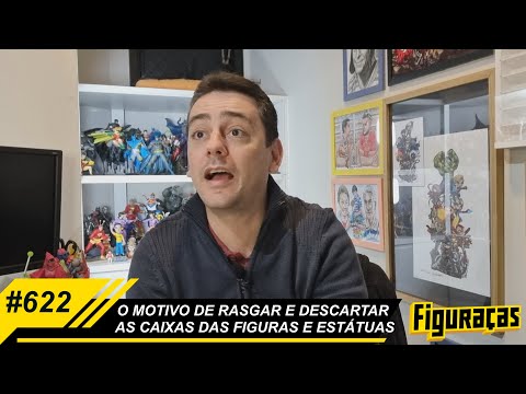 FIGURAÇAS #622: O MOTIVO DE RASGAR E DESCARTAR AS CAIXAS DAS FIGURAS E ESTÁTUAS