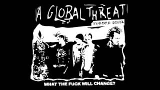 A Global Threat - What The Fuck Will Change? 1999 (Full Album)
