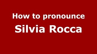 How to pronounce Silvia Rocca