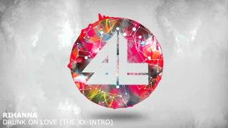 Rihanna - Drunk On Love (The XX - Intro)