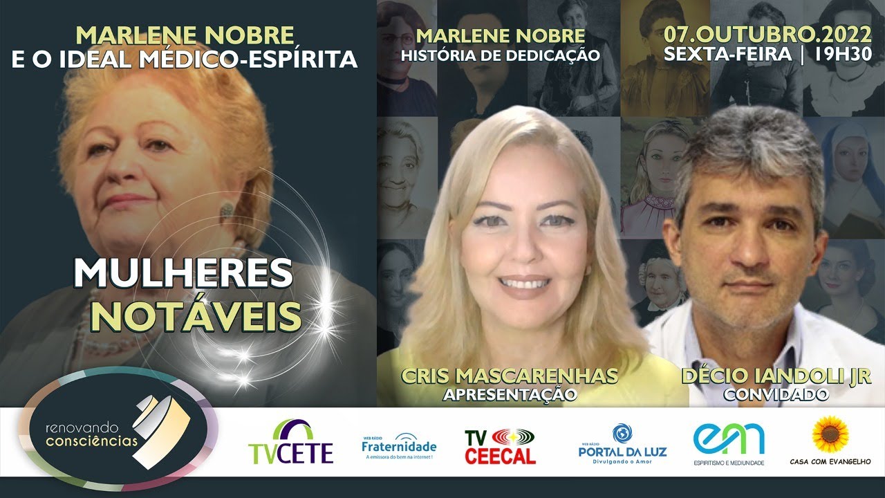 MARLENE NOBRE E O IDEAL MÉDICO-ESPÍRITA com Cris Mascarenhas e Décio Iandoli | #10 MULHERES NOTÁVEIS