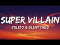 Stileto & Silent Child - Super Villain (Lyrics) feat. Kendyle Paige