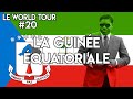 LE WORLD TOUR #20 : LA GUINÉE ÉQUATORIALE