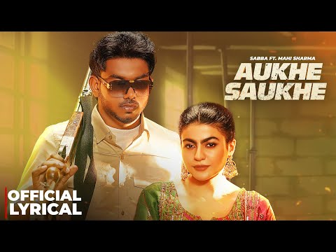Aukhe Saukhe (Lyrical) — watch video