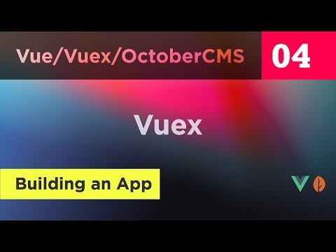 Creating Vue, Vuex and October CMS App - 04 - Vuex