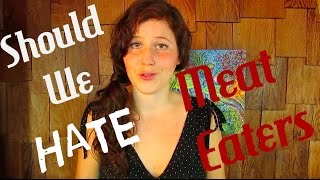 Should We Hate Meat Eaters? | 40BelowFruity