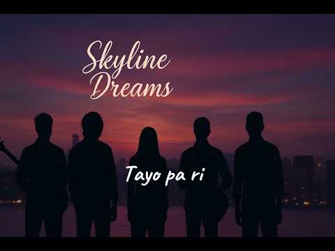 Tayo Pa Rin - Skyline Dreams (Official Lyric Video)