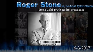 Roger Stone The Stone Cold Truth Broadcast 6 3 17