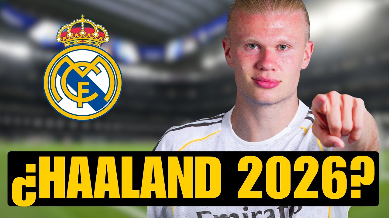 ESTO TIENE QUE PASAR PARA QUE EL MADRID FICHAJE A HAALAND POST MUNDIAL 2026