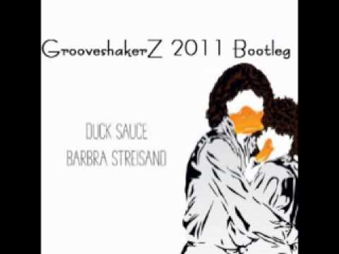 Duck Sauce - Barbra Streisand (GrooveshakerZ Bootleg)