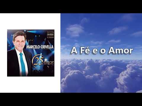 A Fé E O Amor - Marcelo Crivella