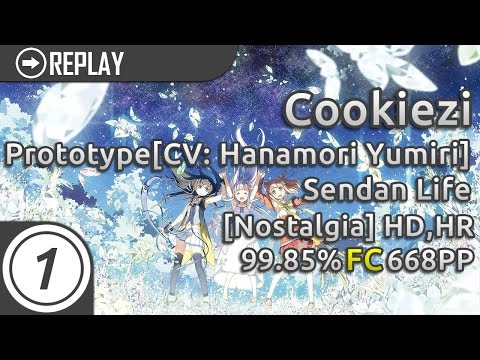 Cookiezi | Remo Prototype[CV: Hanamori Yumiri] - Sendan Life [Nostalgia] +HD,HR | FC 99.85% 668pp #1