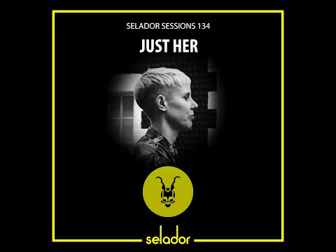 Selador Sessions 134 | Just Her DJ Mix