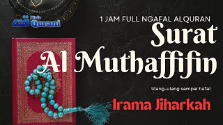 Download lagu Menghafal Surat Al Muthaffifin 1 jam || Irama Jiharkah || Abu Rumna Annafa #almutaffifin mp3 Download lagu Menghafal Surat Al Muthaffifin 1 jam || Irama Jiharkah || Abu Rumna Annafa #almutaffifin mp3
