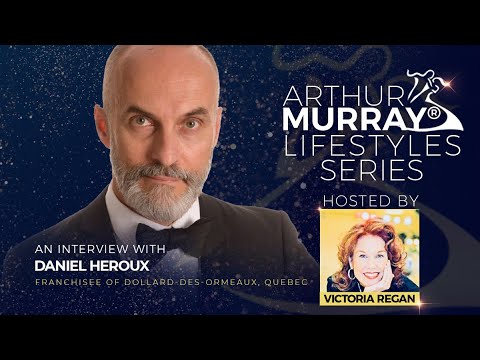 Daniel Heroux | The Arthur Murray Lifestyle Series | Arthur Murray International