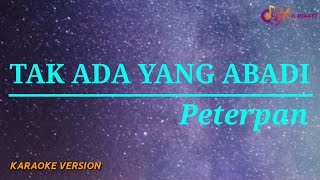 Download lagu Tak Ada Yang Abadi - Peterpan (Karaoke Version) mp3