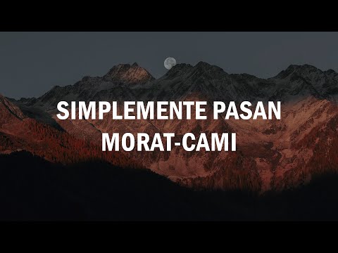 Simplemente Pasan - Morat, Cami (LETRA)
