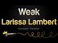 Larissa Lambert - Weak (Karaoke Version)