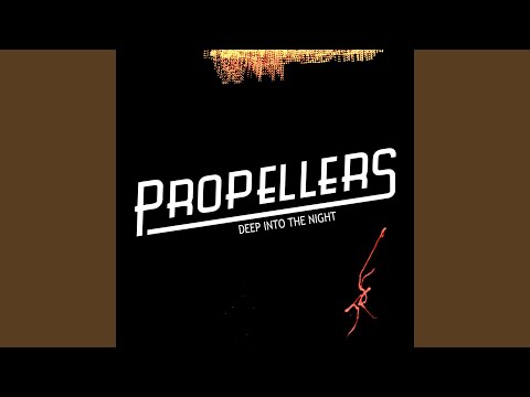 Deep Into The Night - Propellers
