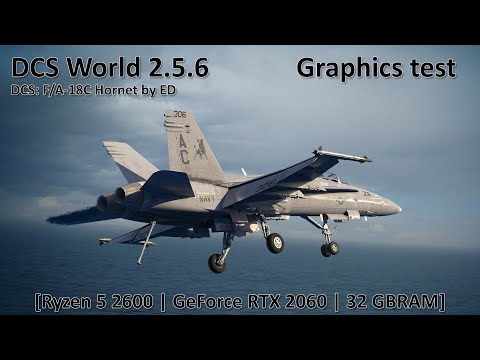 DCS World 2.5.6 | F/A-18C Hornet - Graphics test [Ryzen 5 2600 | RTX2060 | 32GBRAM]