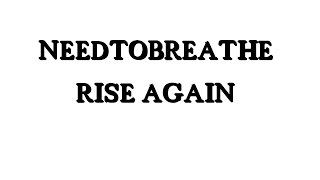 Needtobreathe Rise Again w/lyrics